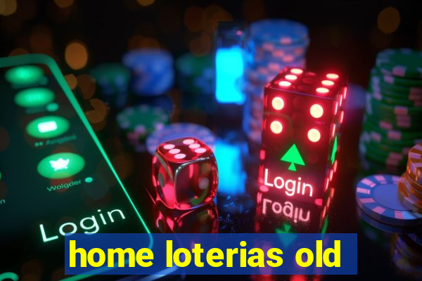 home loterias old